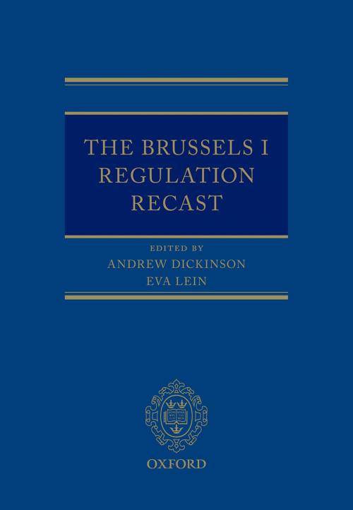 Cover of the book The Brussels I Regulation Recast by Andrew Dickinson, Eva Lein, OUP Oxford