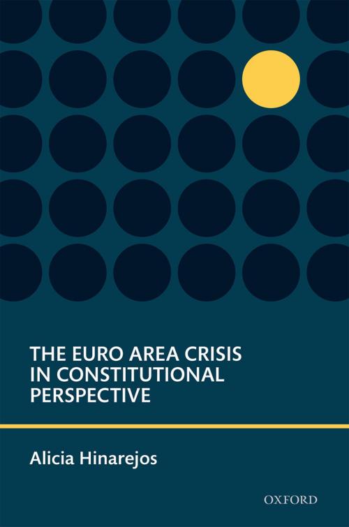 Cover of the book The Euro Area Crisis in Constitutional Perspective by Alicia Hinarejos, OUP Oxford