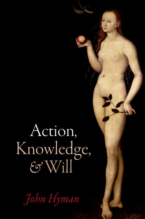 Cover of the book Action, Knowledge, and Will by John Hyman, OUP Oxford