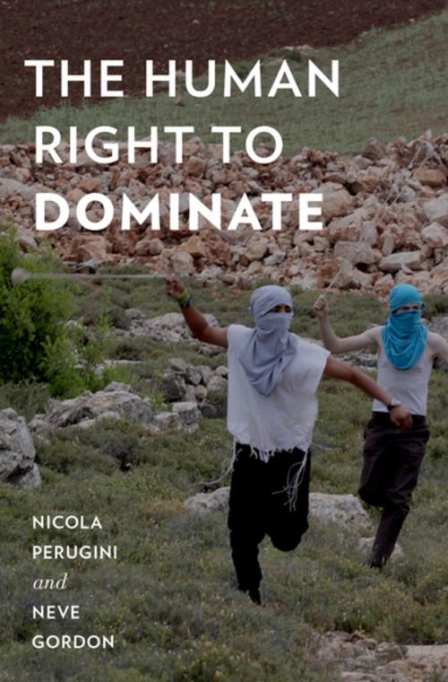 Cover of the book The Human Right to Dominate by Nicola Perugini, Neve Gordon, Oxford University Press