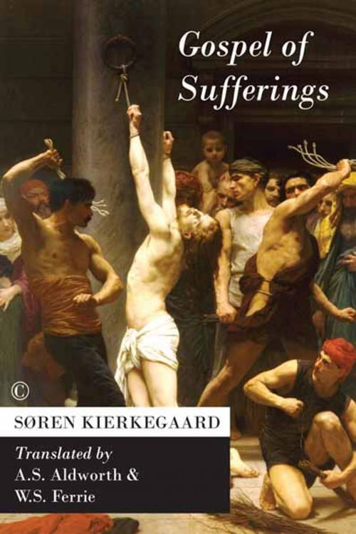 Cover of the book Gospel of Sufferings by Søren Kierkegaard, A.S. Aldworth, W.S. Ferrie Ferrie, James Clarke & Co