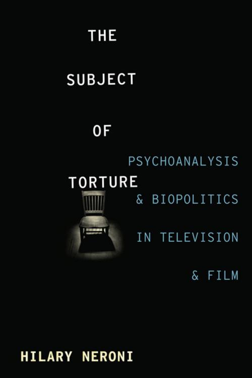 Cover of the book The Subject of Torture by Hilary Neroni, Columbia University Press