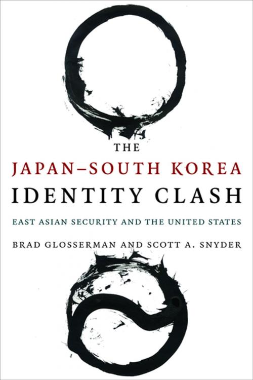 Cover of the book The Japan–South Korea Identity Clash by Brad Glosserman, Scott A. Snyder, Columbia University Press