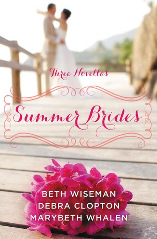 Cover of the book Summer Brides by Beth Wiseman, Marybeth Whalen, Debra Clopton, Zondervan