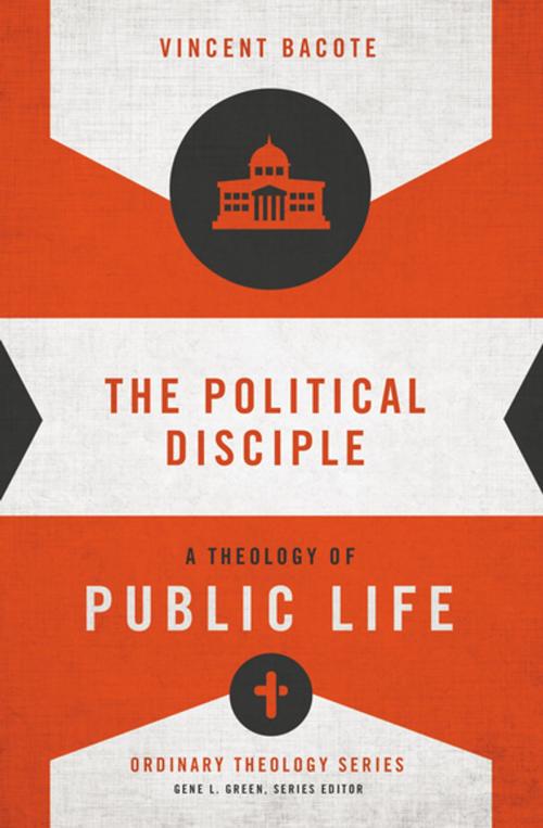 Cover of the book The Political Disciple by Gene L. Green, Vincent E. Bacote, Zondervan