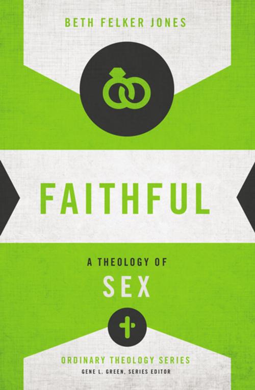 Cover of the book Faithful by Beth Felker Jones, Gene L. Green, Zondervan