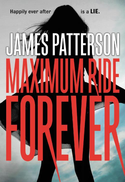 Cover of the book Maximum Ride Forever by James Patterson, Little, Brown and Company