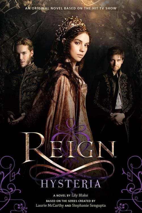 Cover of the book Reign: Hysteria by Lily Blake, Little, Brown Books for Young Readers