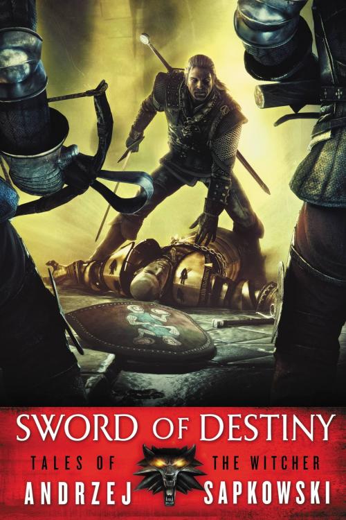 Cover of the book Sword of Destiny by Andrzej Sapkowski, Orbit