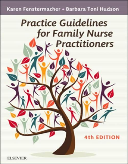 Cover of the book Practice Guidelines for Family Nurse Practitioners - E-Book by Karen Fenstermacher, MS, RN, FNP, Barbara Toni Hudson, MSN, RN, FNP-BC, Elsevier Health Sciences