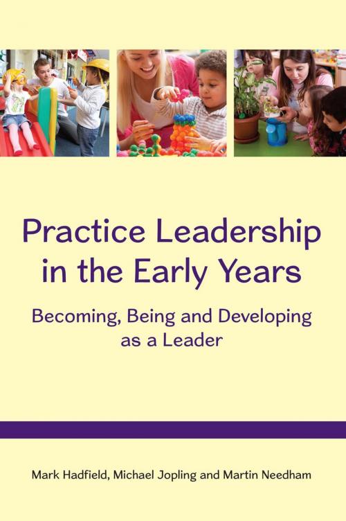 Cover of the book Practice Leadership In The Early Years: Becoming, Being And Developing As A Leader by Mark Hadfield, Michael Jopling, Martin Needham, McGraw-Hill Education