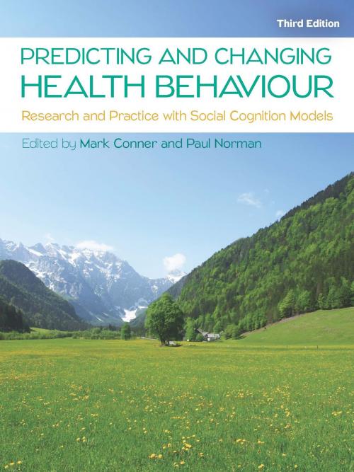 Cover of the book Predicting And Changing Health Behaviour: Research And Practice With Social Cognition Models by Mark Conner, Paul Norman, McGraw-Hill Education