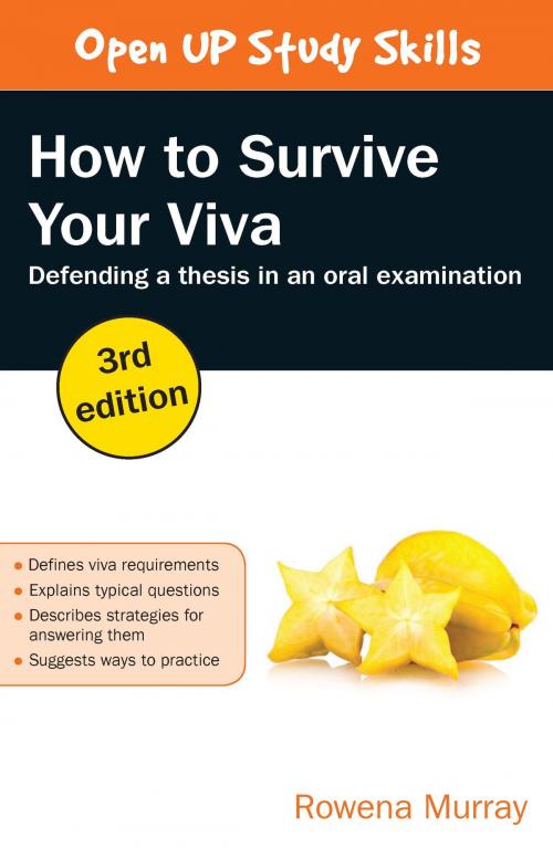 Cover of the book How To Survive Your Viva: Defending A Thesis In An Oral Examination by Rowena Murray, McGraw-Hill Education