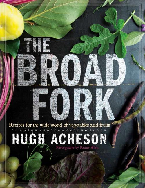 Cover of the book The Broad Fork by Hugh Acheson, Potter/Ten Speed/Harmony/Rodale