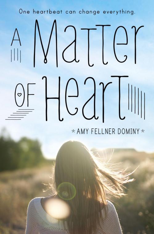Cover of the book A Matter of Heart by Amy Fellner Dominy, Random House Children's Books