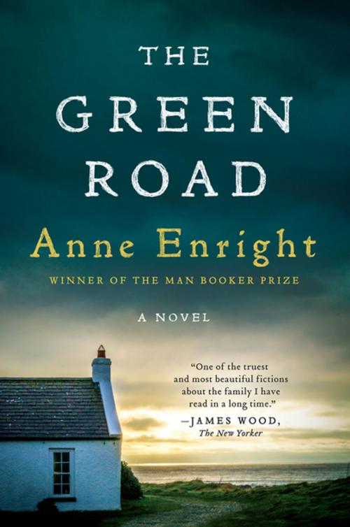 Cover of the book The Green Road: A Novel by Anne Enright, W. W. Norton & Company