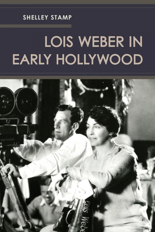 Cover of the book Lois Weber in Early Hollywood by Shelley Stamp, University of California Press