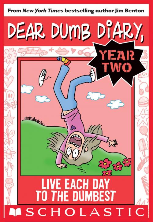Cover of the book Live Each Day to the Dumbest (Dear Dumb Diary Year Two #6) by Jim Benton, Scholastic Inc.