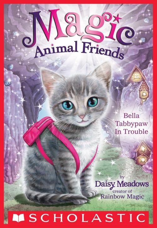Cover of the book Bella Tabbypaw in Trouble (Magic Animal Friends #4) by Daisy Meadows, Scholastic Inc.
