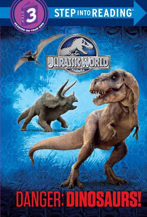 Cover of the book Danger: Dinosaurs! (Jurassic World) by Courtney Carbone, Random House Children's Books