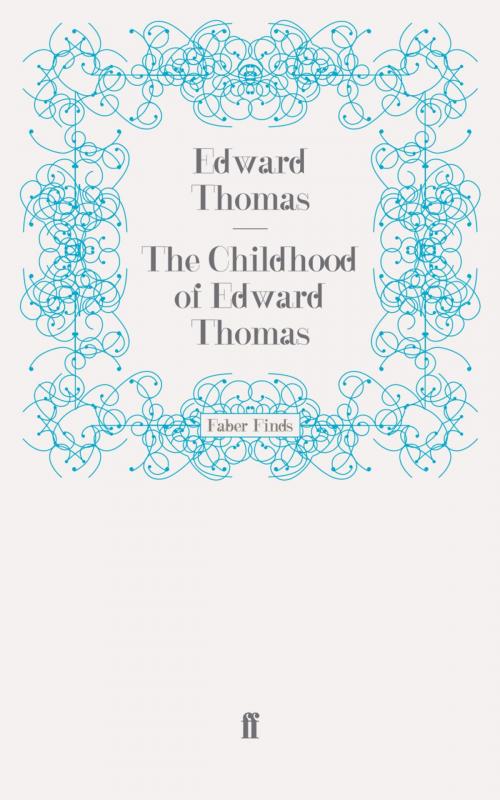 Cover of the book The Childhood of Edward Thomas by Edward Thomas, Faber & Faber