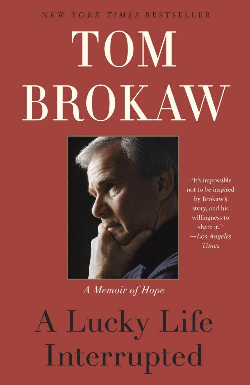 Cover of the book A Lucky Life Interrupted by Tom Brokaw, Random House Publishing Group