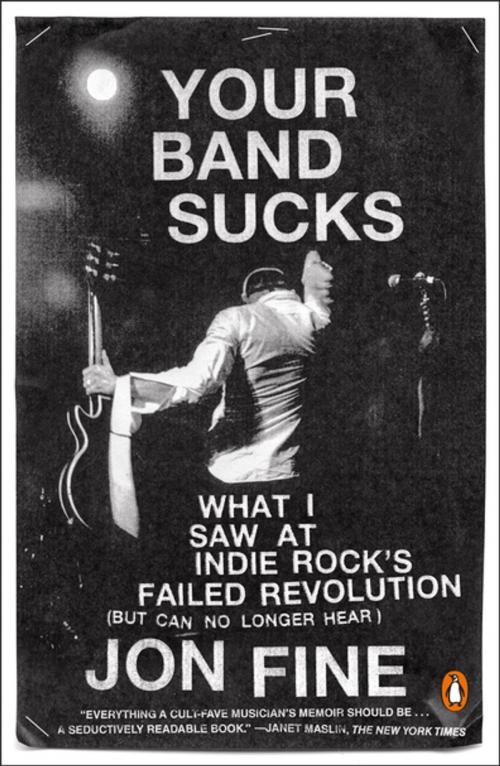 Cover of the book Your Band Sucks by Jon Fine, Penguin Publishing Group