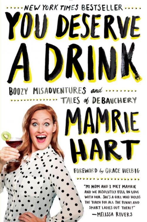 Cover of the book You Deserve a Drink by Mamrie Hart, Penguin Publishing Group