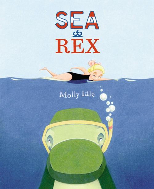 Cover of the book Sea Rex by Molly Idle, Penguin Young Readers Group