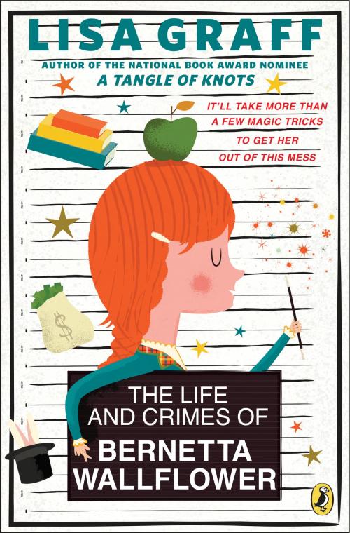 Cover of the book The Life and Crimes of Bernetta Wallflower by Lisa Graff, Penguin Young Readers Group