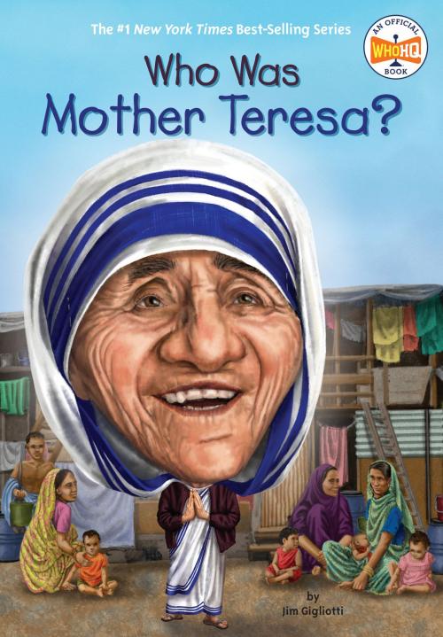Cover of the book Who Was Mother Teresa? by Jim Gigliotti, Who HQ, Penguin Young Readers Group