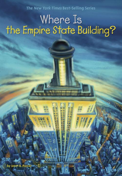 Cover of the book Where Is the Empire State Building? by Janet B. Pascal, Who HQ, Penguin Young Readers Group