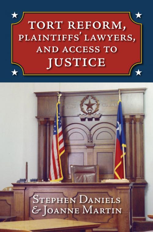 Cover of the book Tort Reform, Plaintiffs' Lawyers, and Access to Justice by Stephen Daniels, Joanne Martin, University Press of Kansas