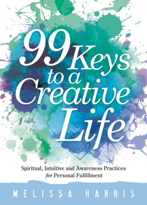 Cover of the book 99 Keys to a Creative Life by Melissa Harris, Llewellyn Worldwide, LTD.