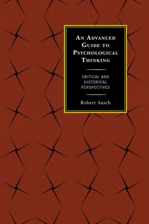 Cover of the book An Advanced Guide to Psychological Thinking by Robert Ausch, Lexington Books