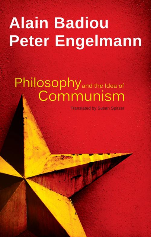 Cover of the book Philosophy and the Idea of Communism by Alain Badiou, Peter Engelmann, Wiley