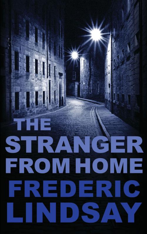 Cover of the book The Stranger from Home by Frederic Lindsay, Allison & Busby