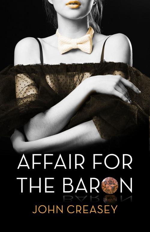 Cover of the book An Affair For The Baron: (Writing as Anthony Morton) by John Creasey, House of Stratus