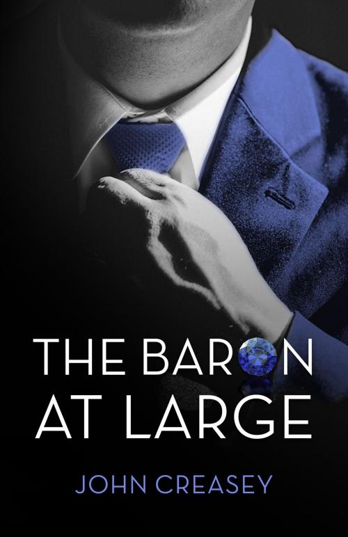 Cover of the book The Baron at Large: (Writing as Anthony Morton) by John Creasey, House of Stratus