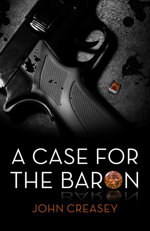 Cover of the book A Case for the Baron: (Writing as Anthony Morton) by John Creasey, House of Stratus