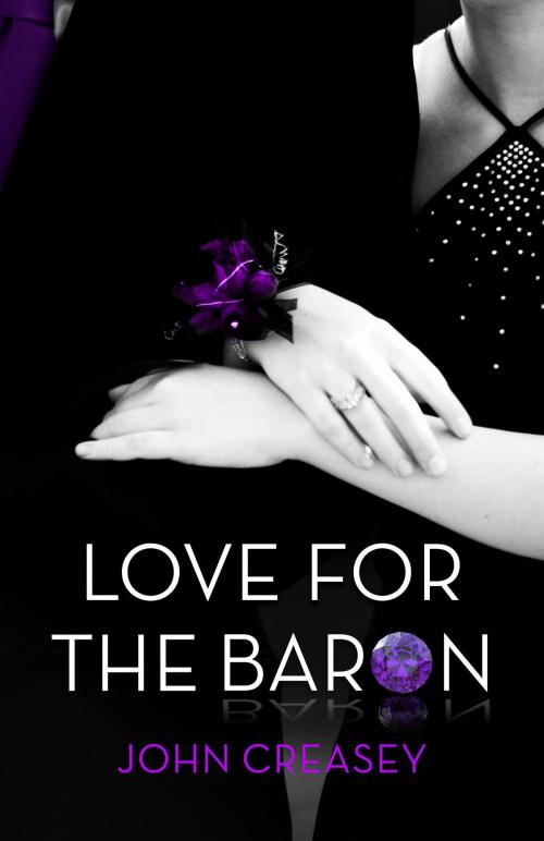 Cover of the book Love for the Baron: (Writing as Anthony Morton) by John Creasey, House of Stratus