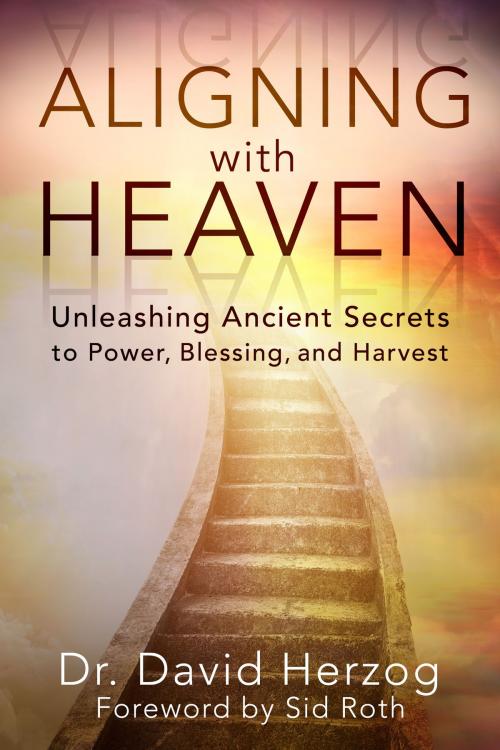 Cover of the book Aligning with Heaven by David Herzog, Destiny Image, Inc.
