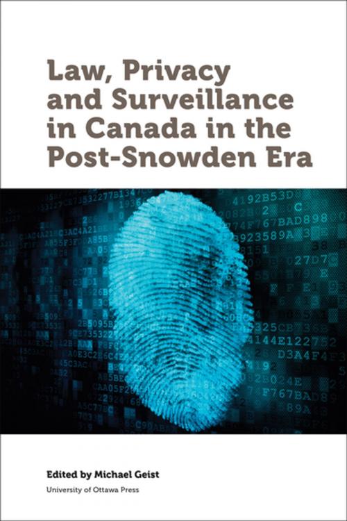 Cover of the book Law, Privacy and Surveillance in Canada in the Post-Snowden Era by , University of Ottawa Press