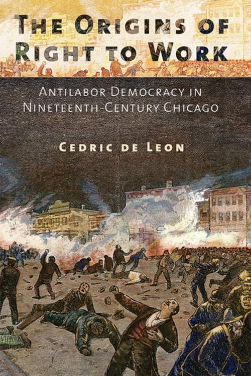 Cover of the book The Origins of Right to Work by Cedric de Leon, Cornell University Press