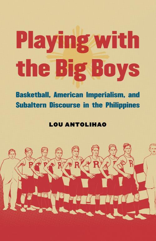 Cover of the book Playing with the Big Boys by Lou Antolihao, UNP - Nebraska