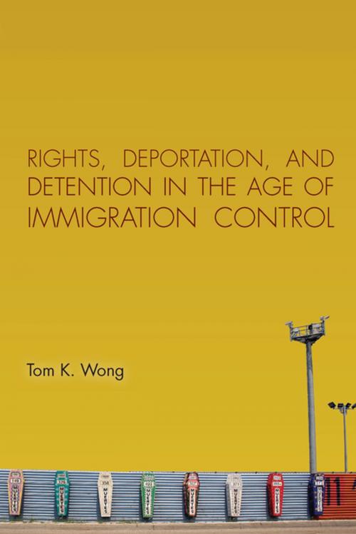 Cover of the book Rights, Deportation, and Detention in the Age of Immigration Control by Tom K. Wong, Stanford University Press