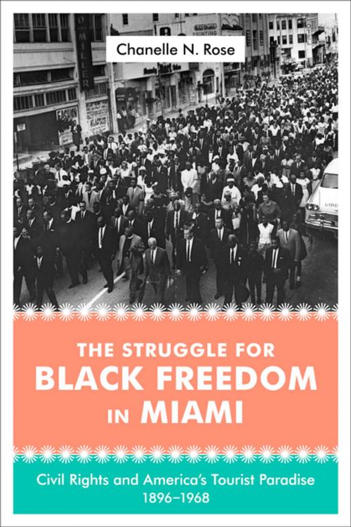 Cover of the book The Struggle for Black Freedom in Miami by Chanelle Nyree Rose, LSU Press