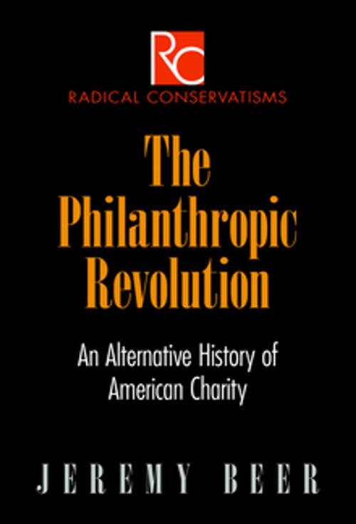 Cover of the book The Philanthropic Revolution by Jeremy Beer, University of Pennsylvania Press, Inc.