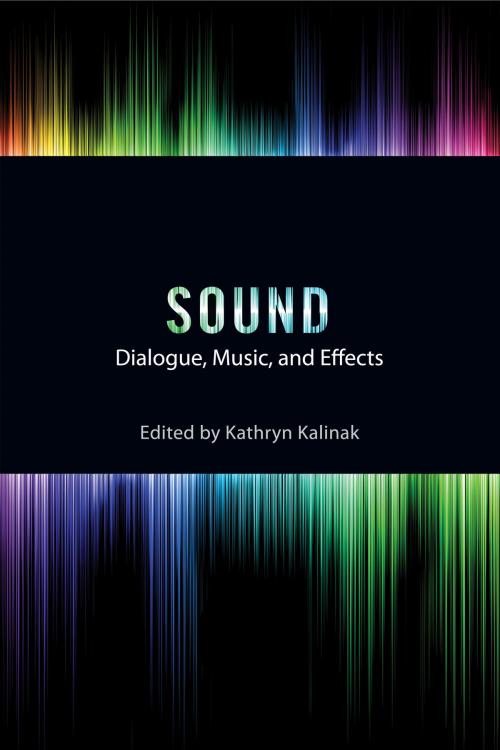 Cover of the book Sound by James Wierzbicki, Kathryn Kalinak, Nathan Platte, Jeff Smith, Vanessa Theme Ament, Mark Kerins, Jay Beck, Rutgers University Press