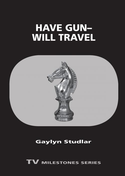 Cover of the book Have Gun—Will Travel by Gaylyn Studlar, Wayne State University Press